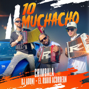 Chimbala Ft. Dj Adoni Y El Rubio Acordeon – 10 Muchacho
